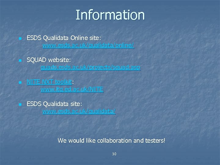 Information n n ESDS Qualidata Online site: www. esds. ac. uk/qualidata/online/ SQUAD website: quads.