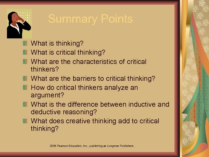Summary Points What is thinking? What is critical thinking? What are the characteristics of