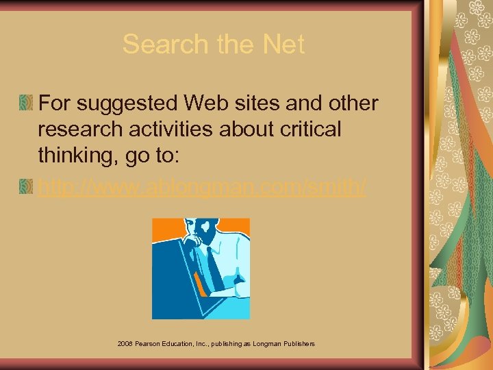 Search the Net For suggested Web sites and other research activities about critical thinking,