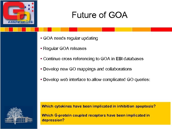 Future of GOA • GOA needs regular updating • Regular GOA releases • Continue