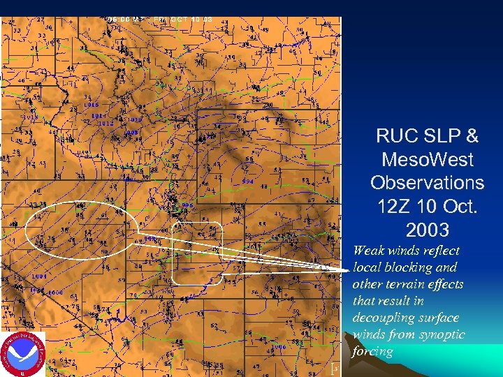 RUC SLP & Meso. West Observations 12 Z 10 Oct. 2003 Weak winds reflect
