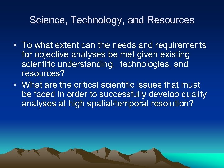 Science, Technology, and Resources • To what extent can the needs and requirements for