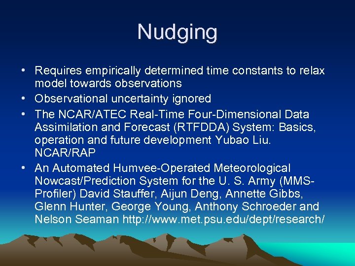 Nudging • Requires empirically determined time constants to relax model towards observations • Observational