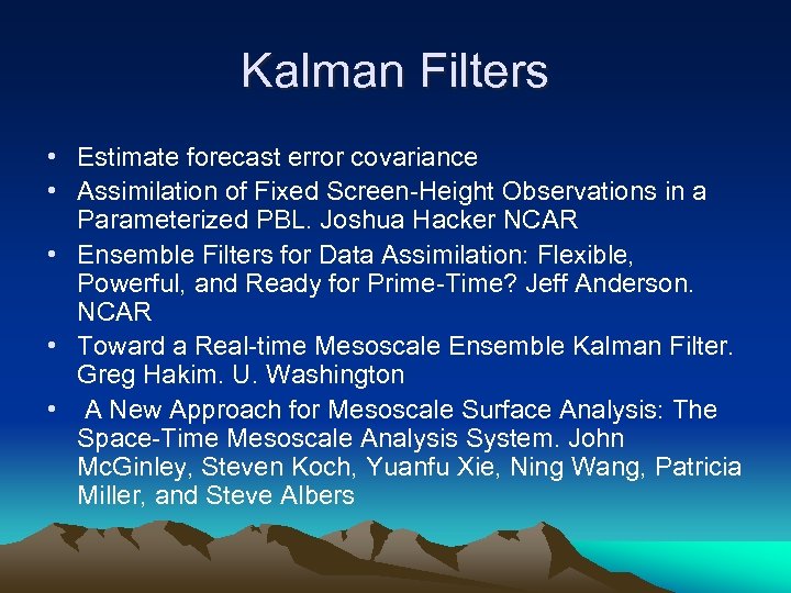 Kalman Filters • Estimate forecast error covariance • Assimilation of Fixed Screen-Height Observations in