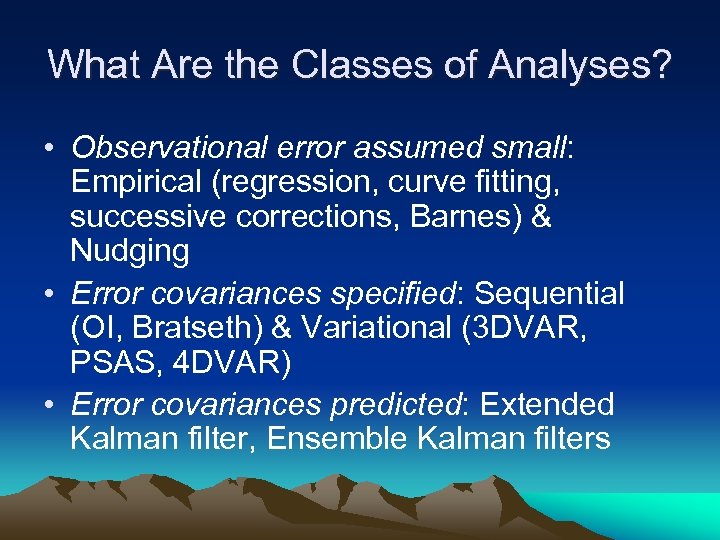 What Are the Classes of Analyses? • Observational error assumed small: Empirical (regression, curve