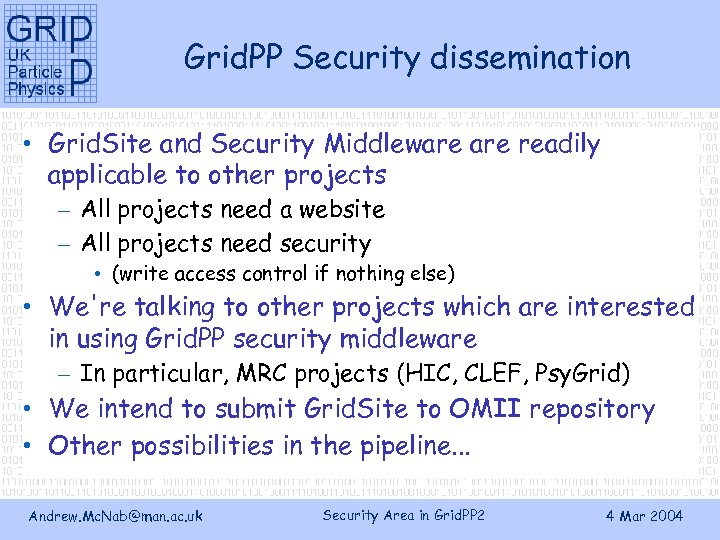 Grid. PP Security dissemination • Grid. Site and Security Middleware readily applicable to other