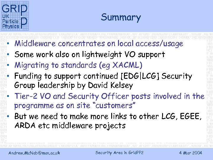 Summary Middleware concentrates on local access/usage Some work also on lightweight VO support Migrating