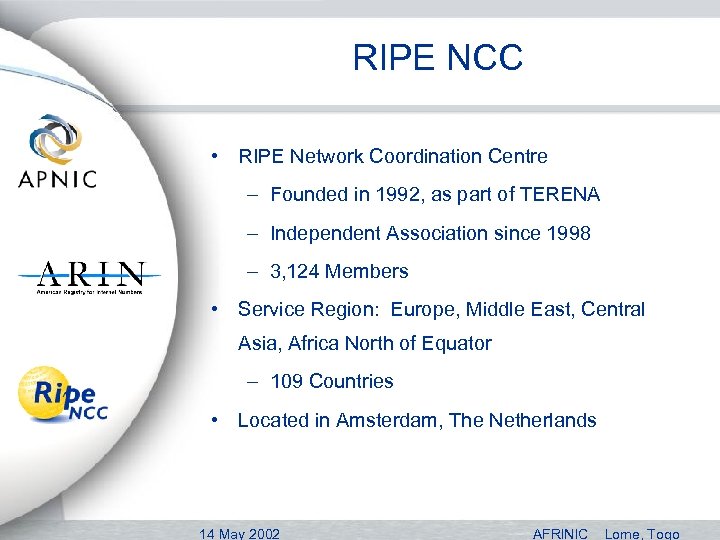 RIPE NCC • RIPE Network Coordination Centre – Founded in 1992, as part of