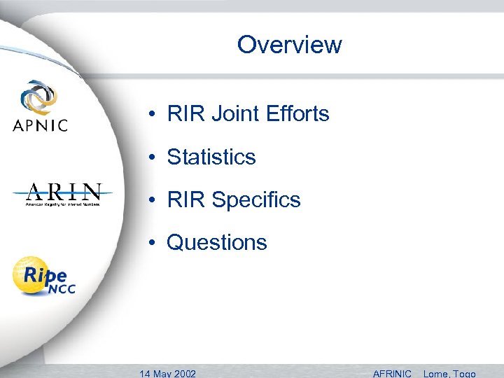 Overview • RIR Joint Efforts • Statistics • RIR Specifics • Questions 14 May