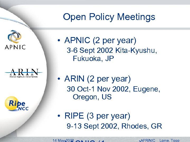 Open Policy Meetings • APNIC (2 per year) 3 -6 Sept 2002 Kita-Kyushu, Fukuoka,