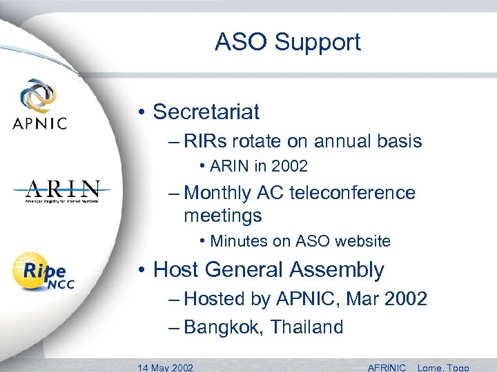 ASO Support • Secretariat – RIRs rotate on annual basis • ARIN in 2002