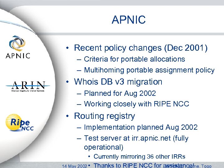 APNIC • Recent policy changes (Dec 2001) – Criteria for portable allocations – Multihoming