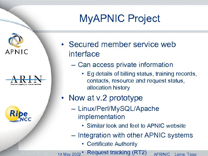 My. APNIC Project • Secured member service web interface – Can access private information