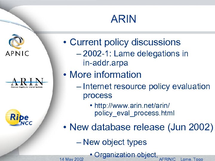 ARIN • Current policy discussions – 2002 -1: Lame delegations in in-addr. arpa •
