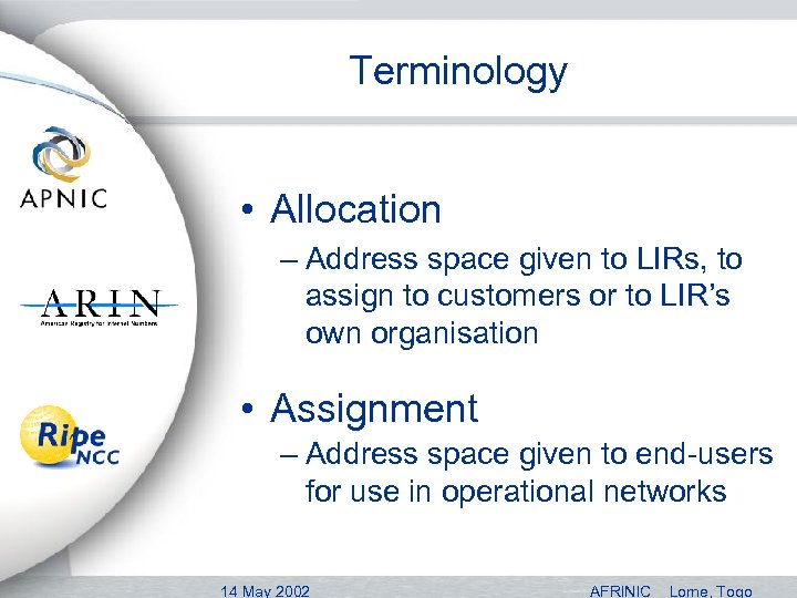 Terminology • Allocation – Address space given to LIRs, to assign to customers or