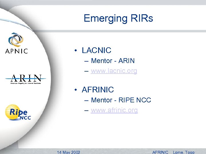 Emerging RIRs • LACNIC – Mentor - ARIN – www. lacnic. org • AFRINIC