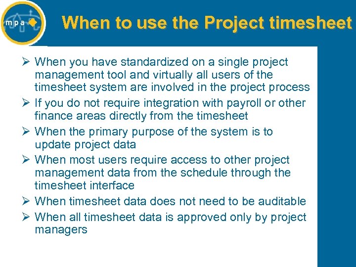 When to use the Project timesheet Ø When you have standardized on a single