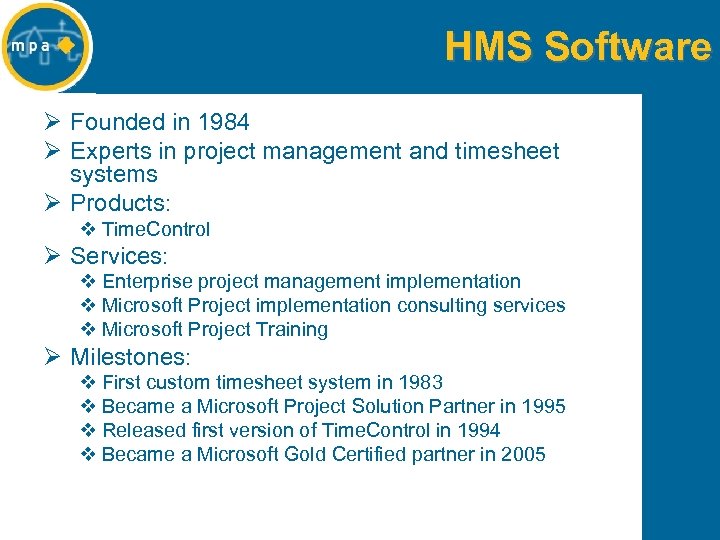 HMS Software Ø Founded in 1984 Ø Experts in project management and timesheet systems