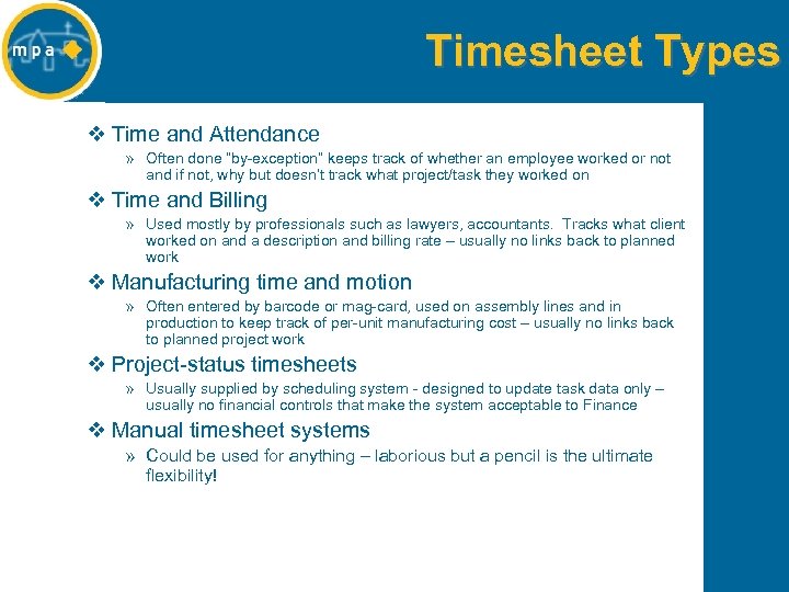 Timesheet Types v Time and Attendance » Often done “by-exception” keeps track of whether