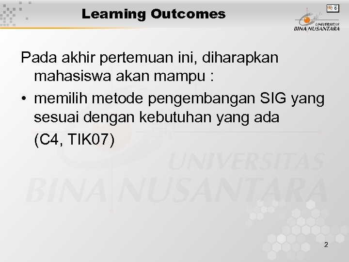 Learning Outcomes Pada akhir pertemuan ini, diharapkan mahasiswa akan mampu : • memilih metode