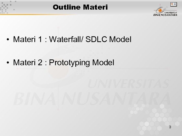 Outline Materi • Materi 1 : Waterfall/ SDLC Model • Materi 2 : Prototyping