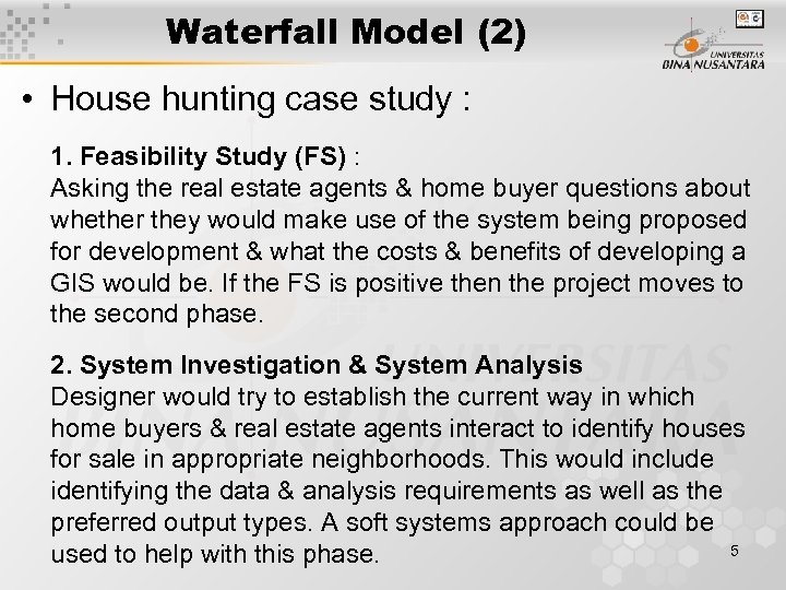 Waterfall Model (2) • House hunting case study : 1. Feasibility Study (FS) :