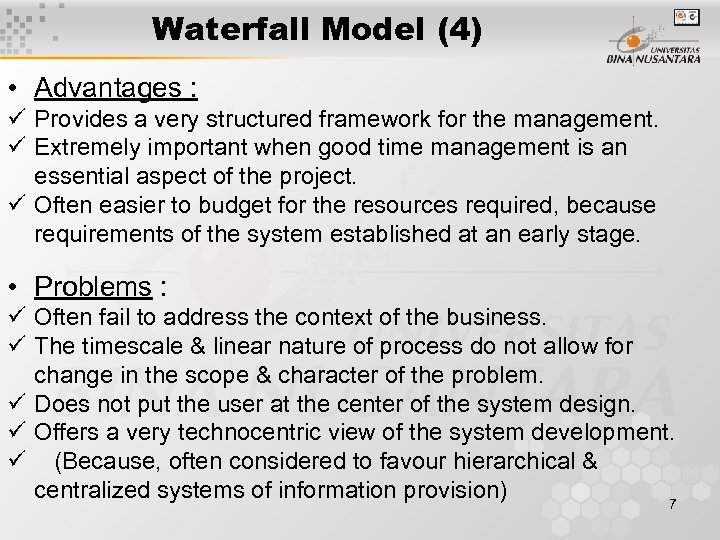 Waterfall Model (4) • Advantages : ü Provides a very structured framework for the