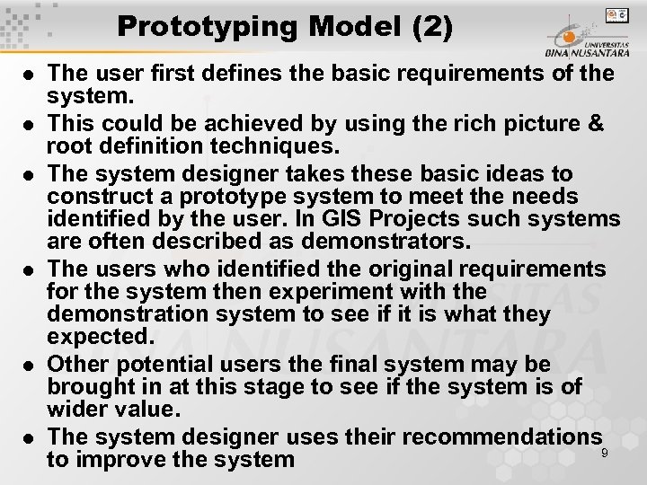 Prototyping Model (2) l l l The user first defines the basic requirements of