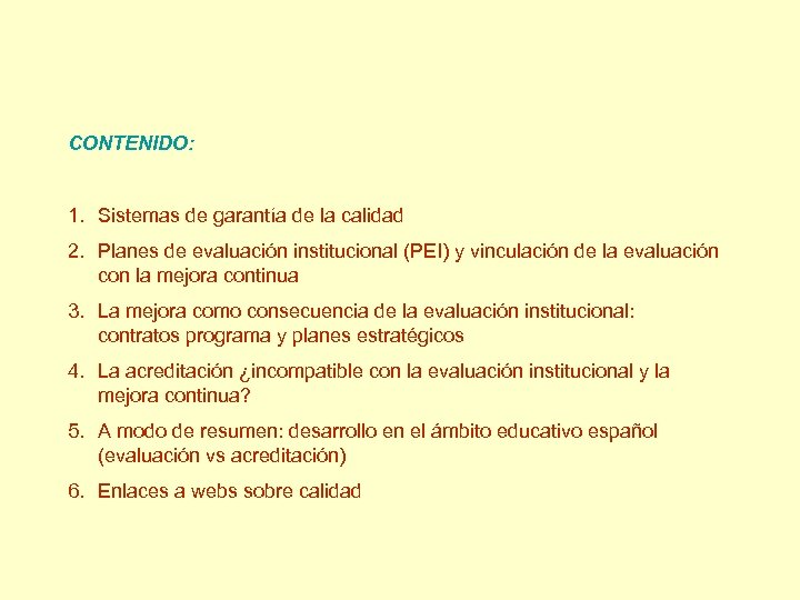 CONTENIDO: 1. Sistemas de garantía de la calidad 2. Planes de evaluación institucional (PEI)