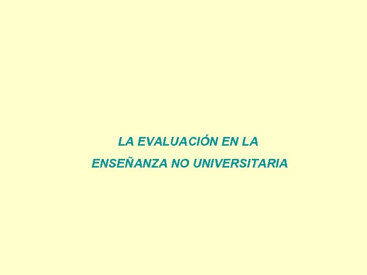 LA EVALUACIÓN EN LA ENSEÑANZA NO UNIVERSITARIA 