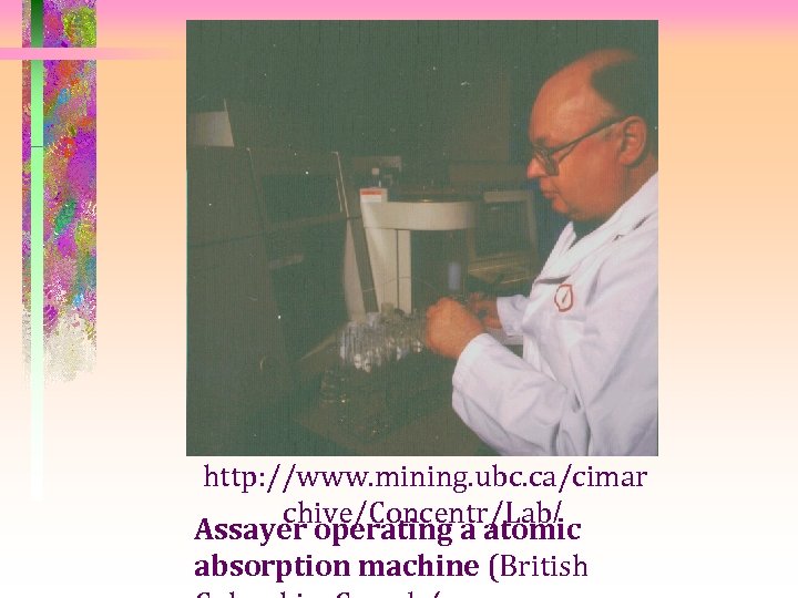 http: //www. mining. ubc. ca/cimar chive/Concentr/Lab/ Assayer operating a atomic absorption machine (British 