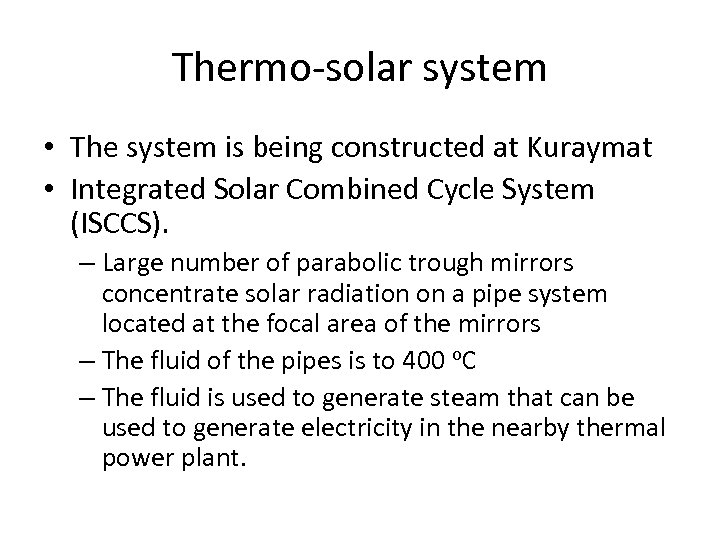 Thermo-solar system • The system is being constructed at Kuraymat • Integrated Solar Combined