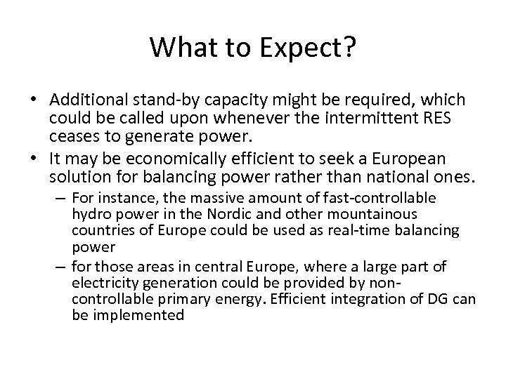 What to Expect? • Additional stand-by capacity might be required, which could be called