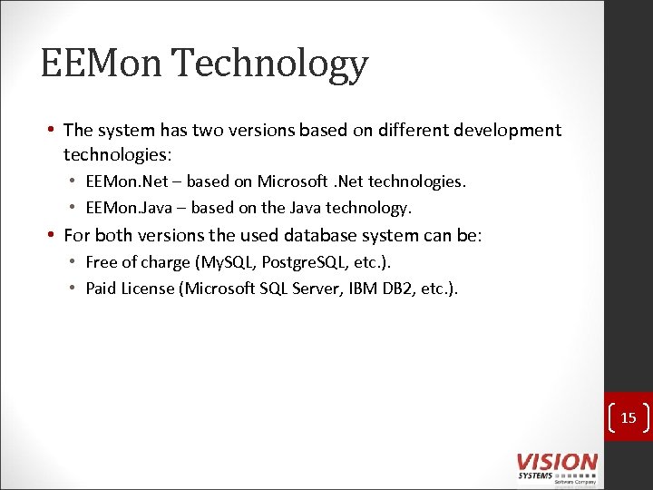 EEMon Technology • The system has two versions based on different development technologies: •
