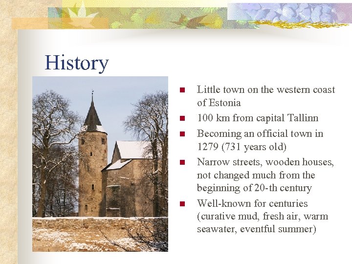 History n n n Little town on the western coast of Estonia 100 km