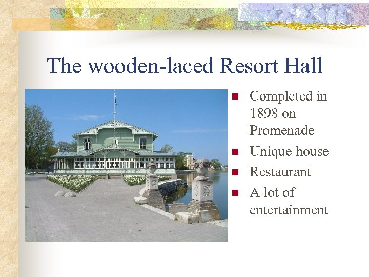 The wooden-laced Resort Hall n n Completed in 1898 on Promenade Unique house Restaurant