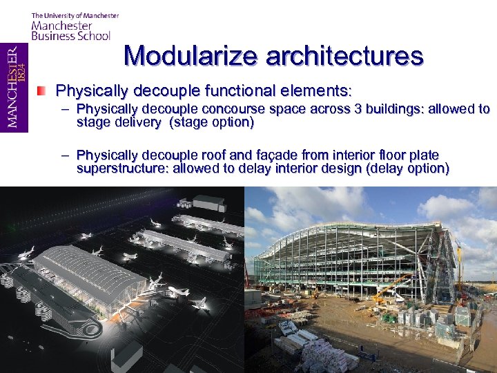 Modularize architectures Physically decouple functional elements: – Physically decouple concourse space across 3 buildings: