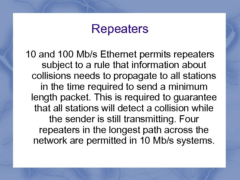 Repeaters 10 and 100 Mb/s Ethernet permits repeaters subject to a rule that information