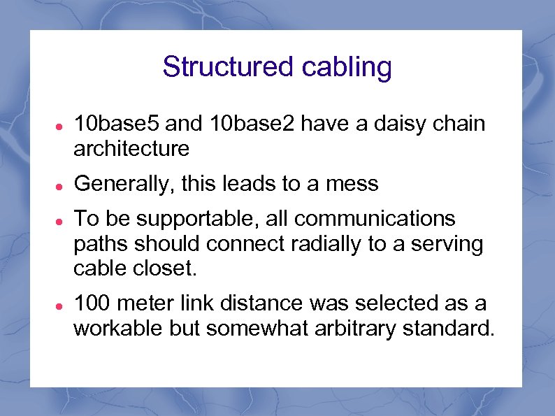 Structured cabling 10 base 5 and 10 base 2 have a daisy chain architecture