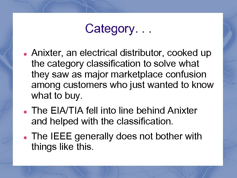 Category. . . Anixter, an electrical distributor, cooked up the category classification to solve