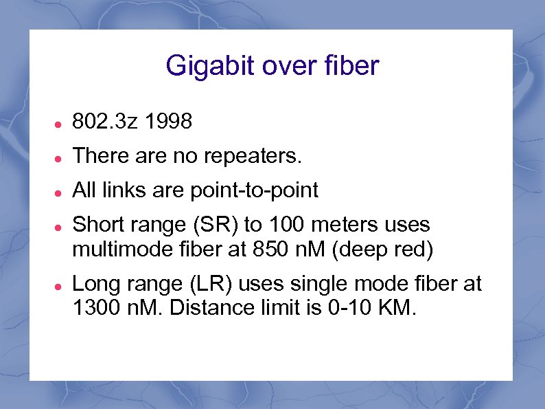 Gigabit over fiber 802. 3 z 1998 There are no repeaters. All links are