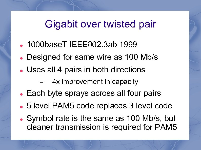 Gigabit over twisted pair 1000 base. T IEEE 802. 3 ab 1999 Designed for
