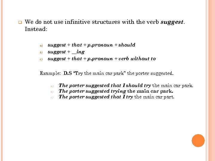 q We do not use infinitive structures with the verb suggest. Instead: a) b)