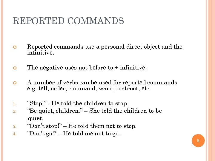 REPORTED COMMANDS Reported commands use a personal direct object and the infinitive. The negative