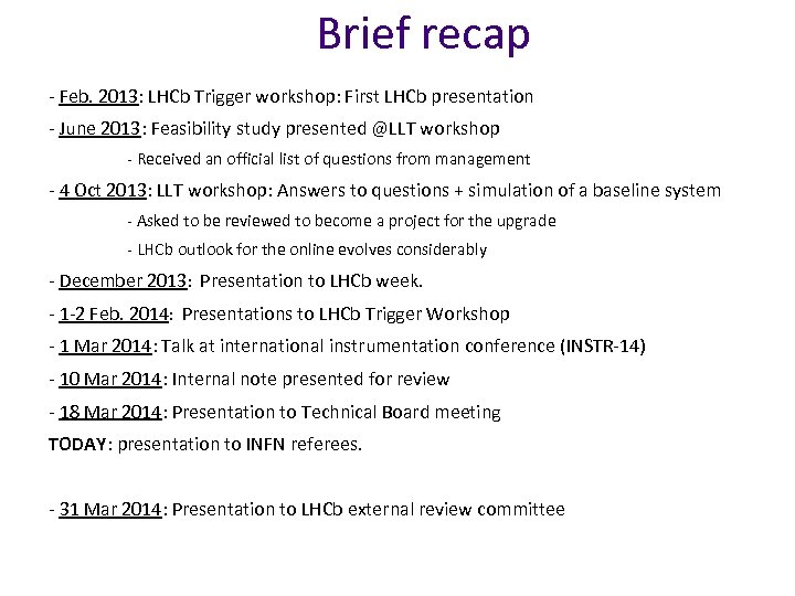 Brief recap - Feb. 2013: LHCb Trigger workshop: First LHCb presentation - June 2013:
