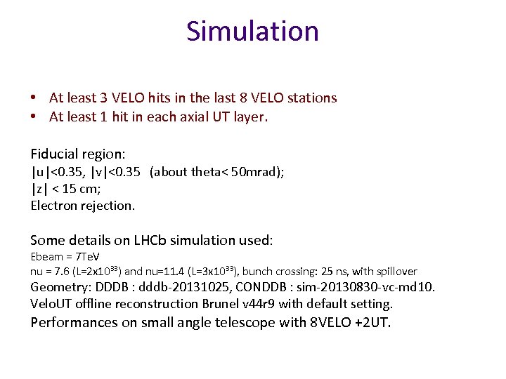 Simulation • At least 3 VELO hits in the last 8 VELO stations •