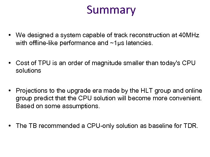 Summary • We designed a system capable of track reconstruction at 40 MHz with