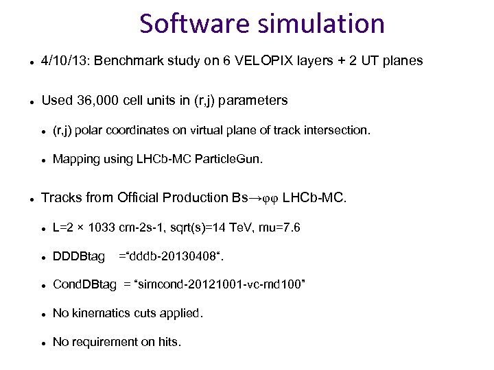 Software simulation 4/10/13: Benchmark study on 6 VELOPIX layers + 2 UT planes Used