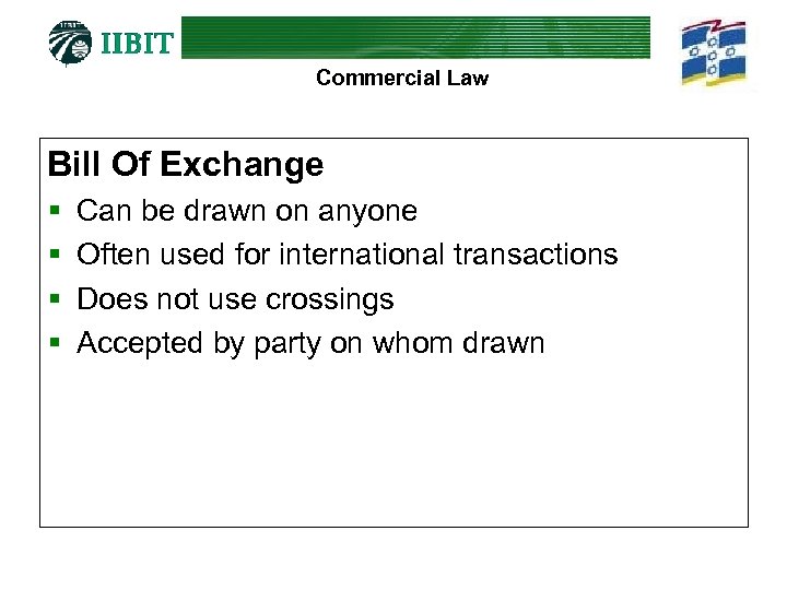 Commercial Law Bill Of Exchange § § Can be drawn on anyone Often used