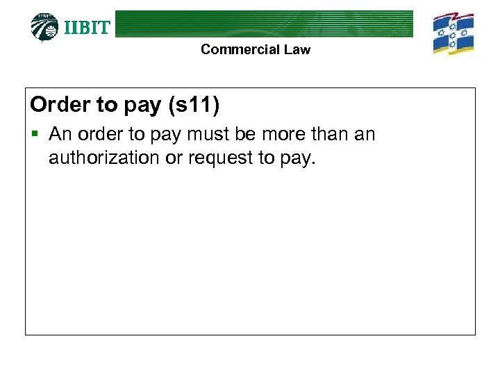 Commercial Law Order to pay (s 11) § An order to pay must be